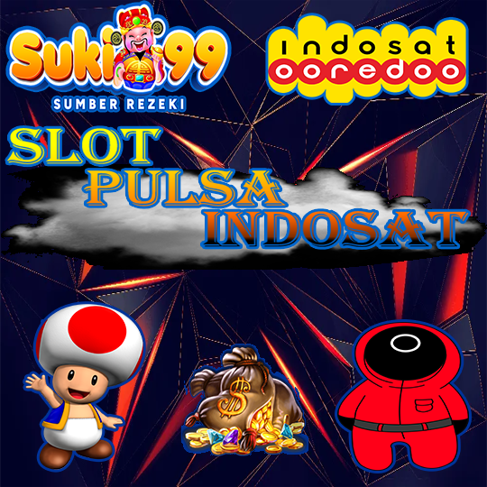 Slot Deposit Pulsa Indosat dan Tri Suki99 : Slot Deposit Pulsa Indosat dan Tri 5000 Tanpa Potongan, Sekarang Semakin Terdepan!